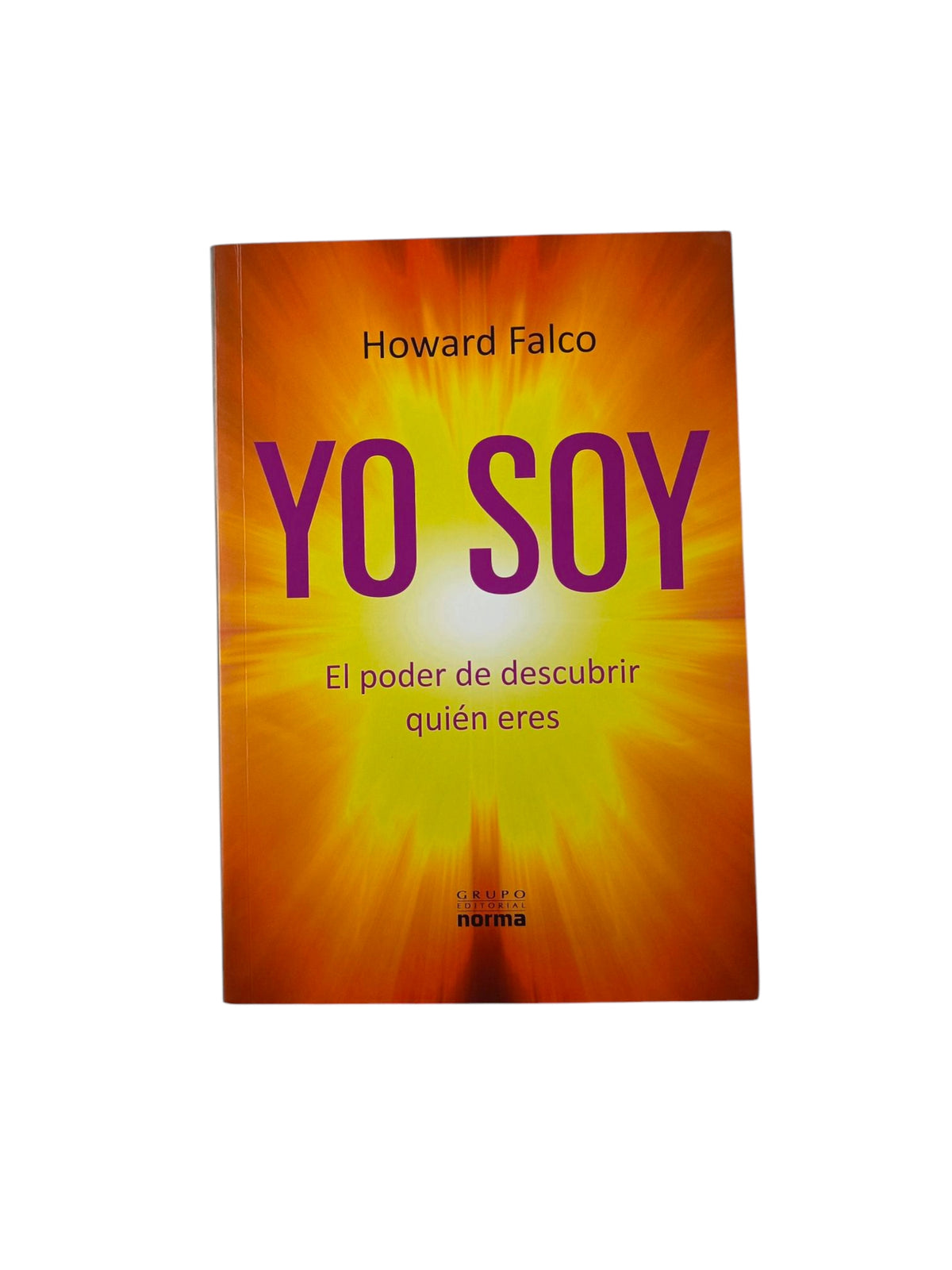 Yo soy. El poder de descubrir quién eres by Howard Falco