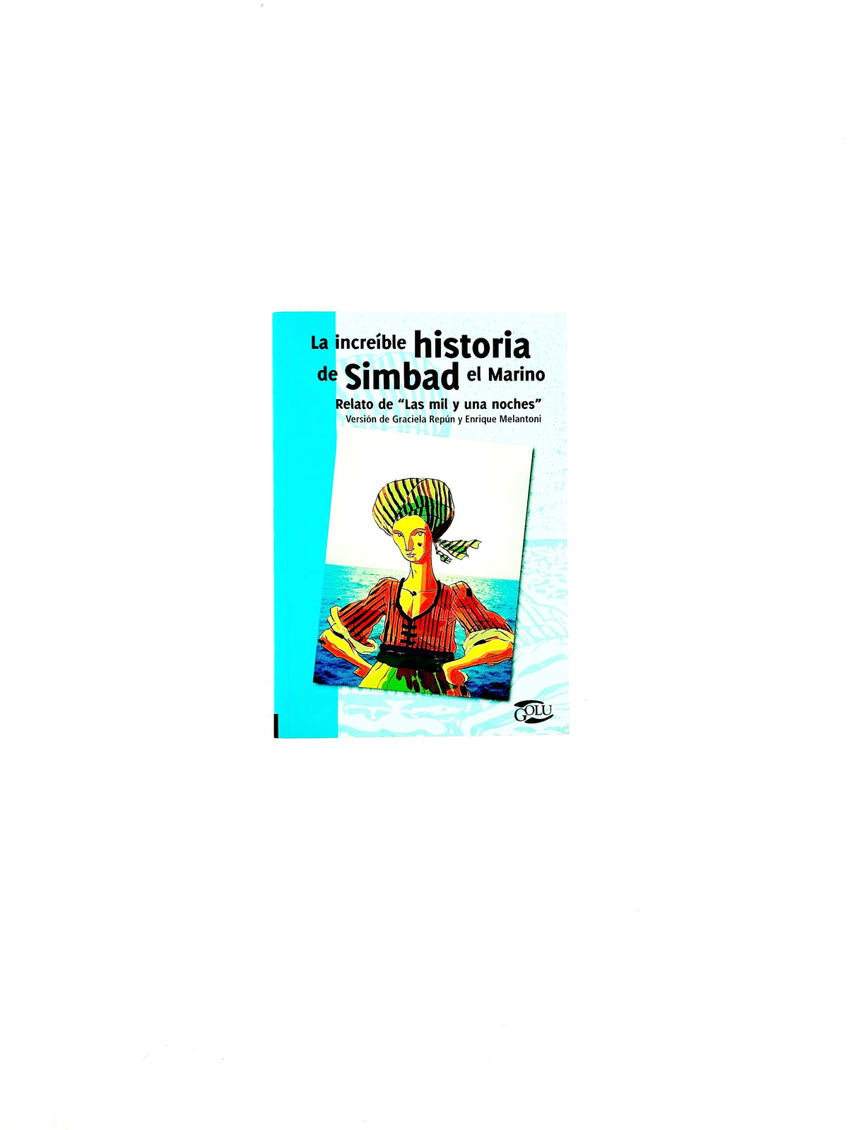 La increíble historia de simbad el marino by Graciela Repún Y Enrique Melantoni