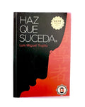 Haz Que Suceda by Luis Miguel Trujillo