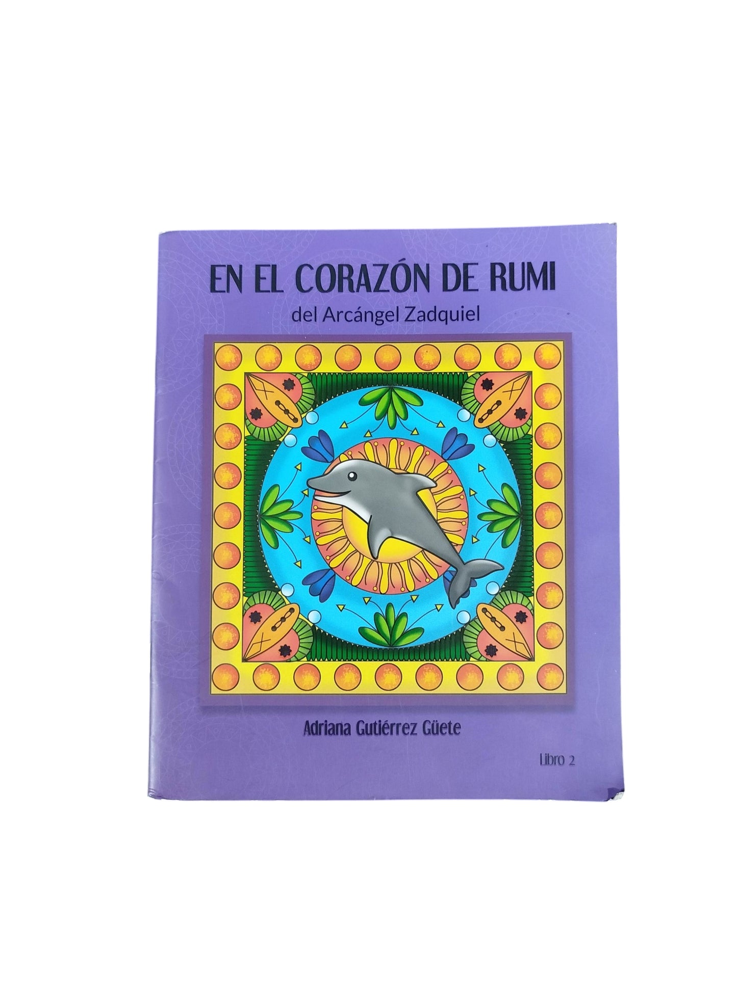 En el corazón de Rumi del Arcángel Zadquiel libro 2