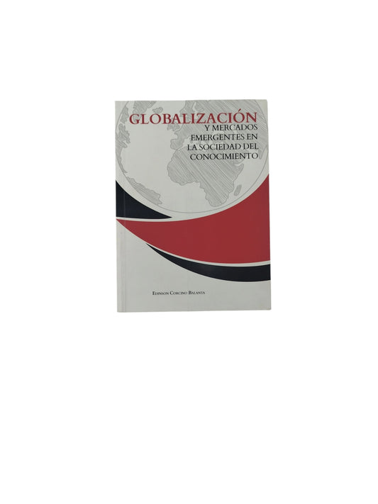 Globalización y Mercados Emergentes En La Sociedad del Conocimiento