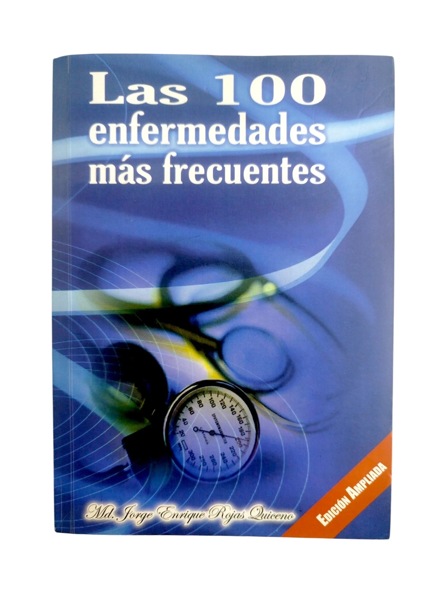 Las 100 enfermedades más frecuentes/Cómo hacer de tu cocina una farmacia by Dr. Jorge Enrique Rojas Quiceno Santiago Rojas Gómez