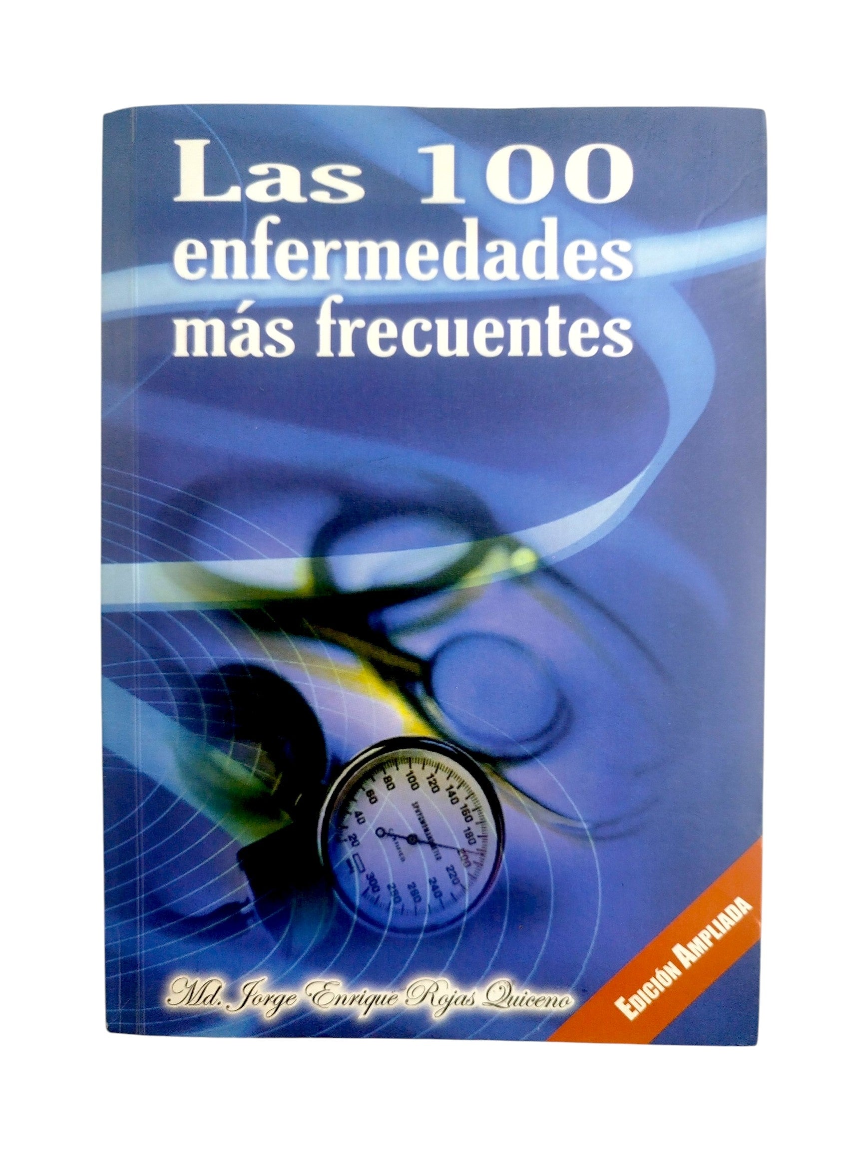 Las 100 enfermedades más frecuentes/Cómo hacer de tu cocina una farmacia by Dr. Jorge Enrique Rojas Quiceno Santiago Rojas Gómez