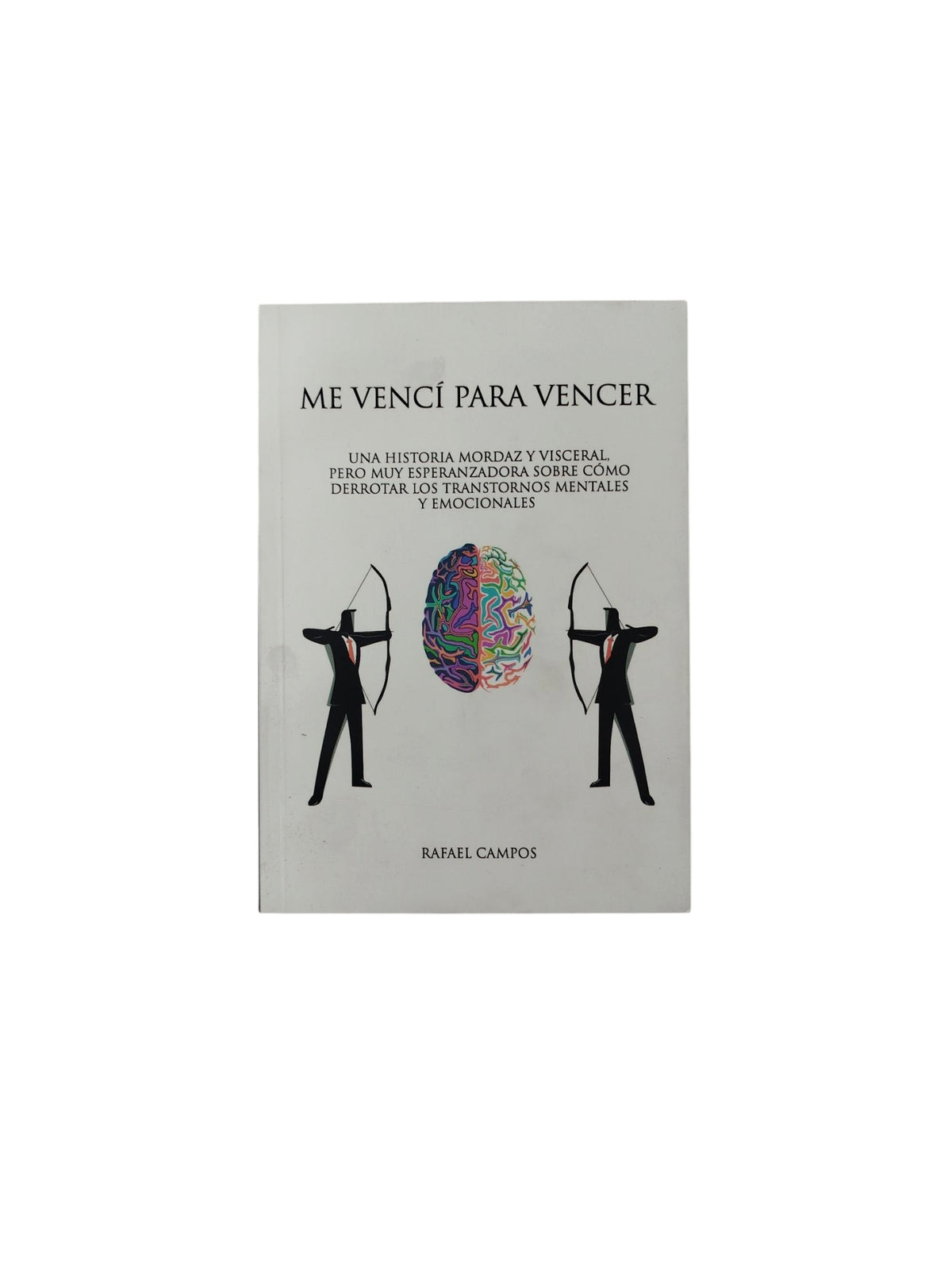 Me Vencí Para Vencer by Rafael Campos