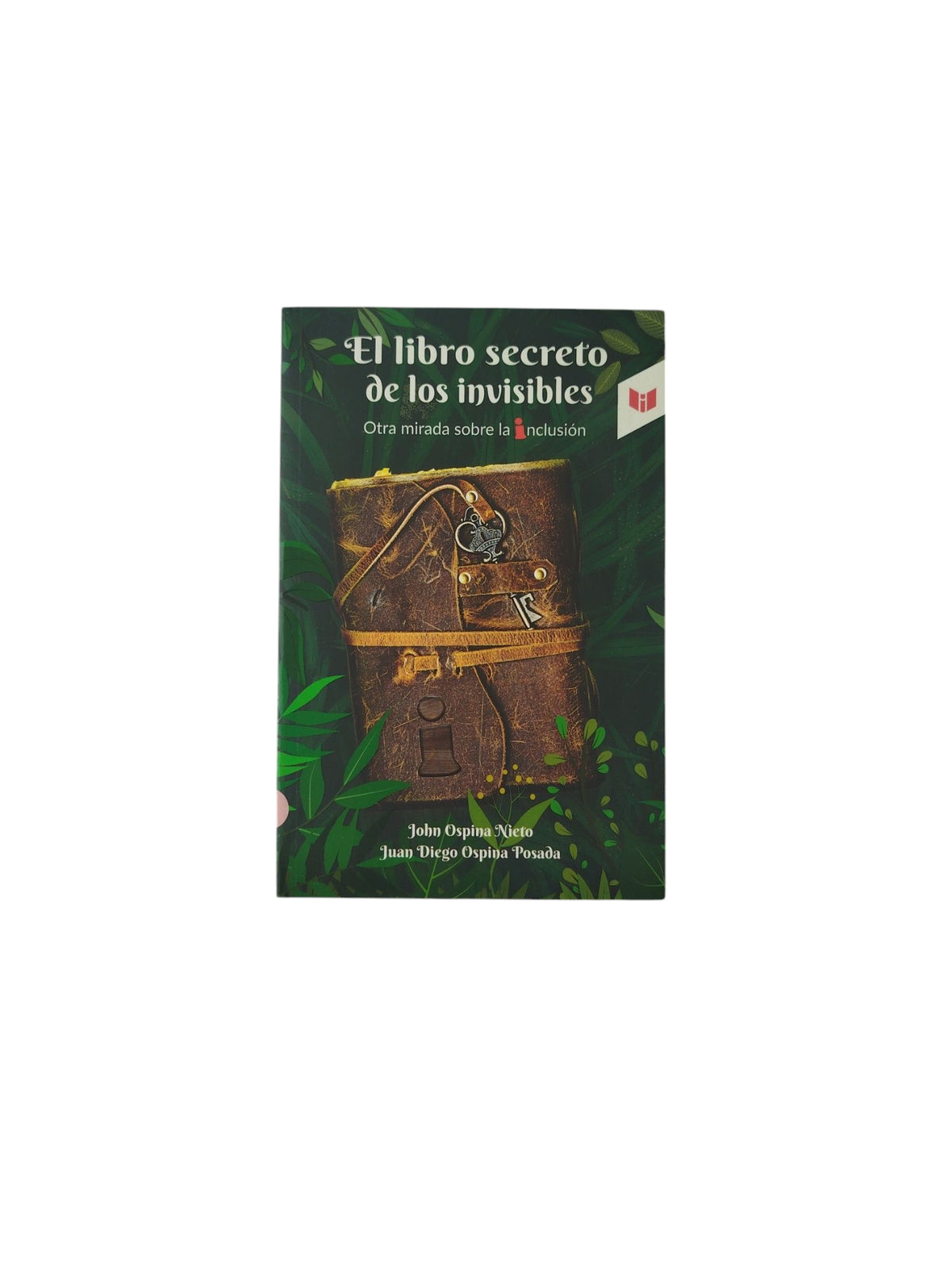 El libro secreto de los invisibles by John Ospina Nieto - Juan Diego Ospina Posada