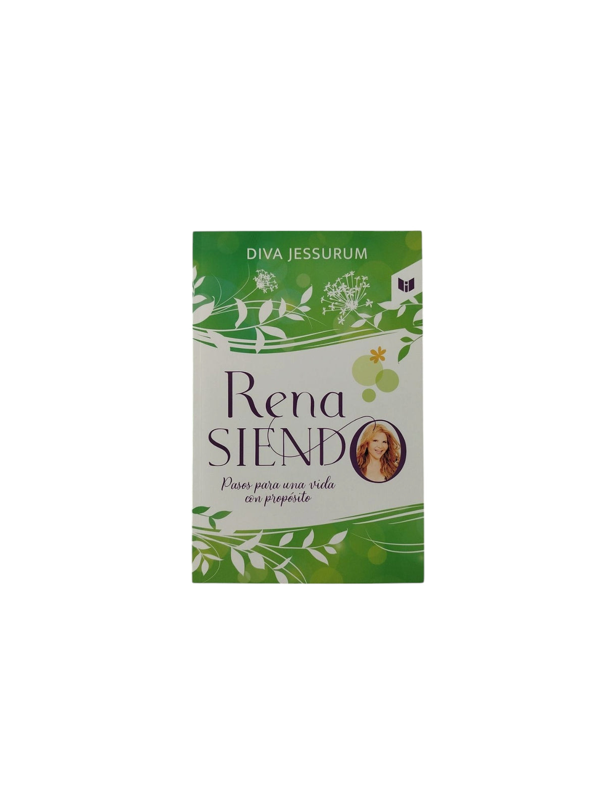 Renasiendo: Pasos para una vida con propósito by Diva Jessurum