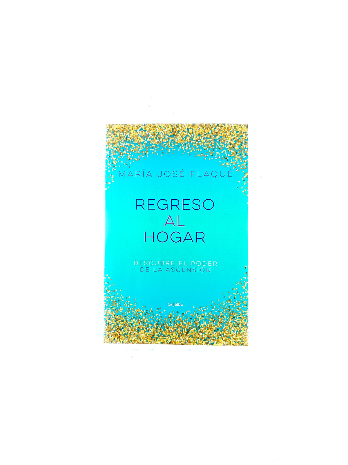 Regreso al hogar. descubre el poder de la ascensión by María José Flaqué