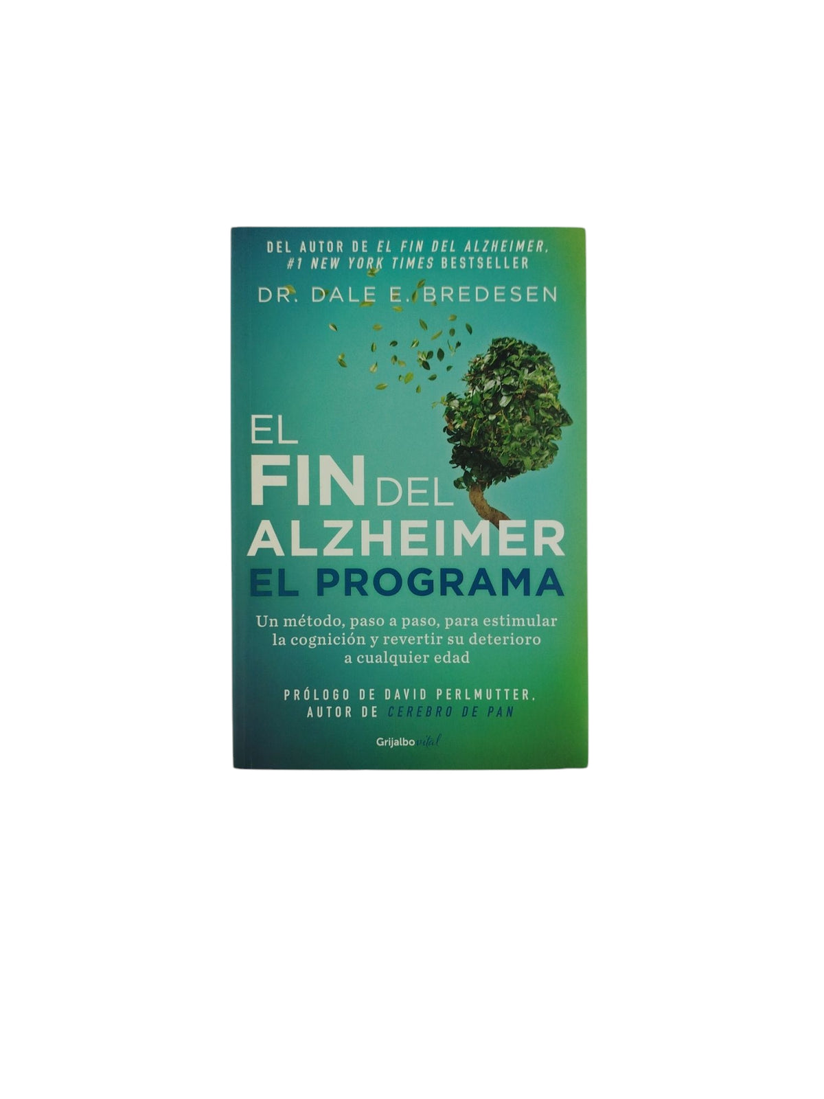 El Fin del Alzheimer El programa by Dale E. Bredesen