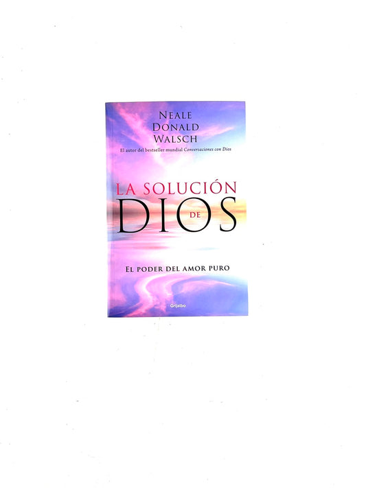 La solución de dios  el poder del amor puro