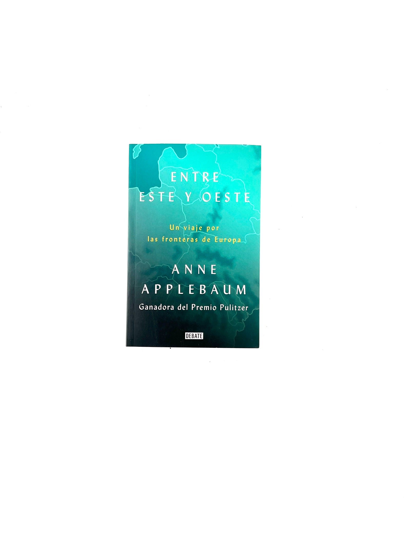Entre este y oeste by Anne Applebaum