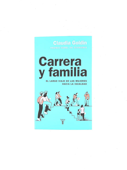 Carrera y familia. El largo viaje de las mujeres hacia la igualdad