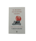 El rugido de nuestro tiempo by Carlos Granés