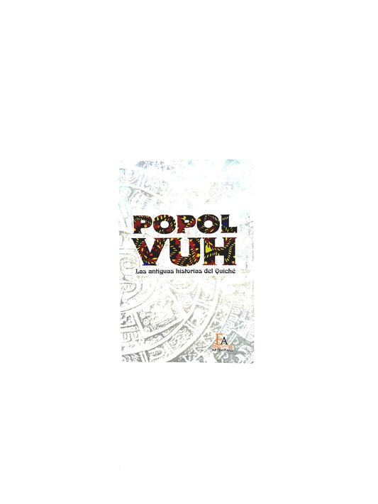 Popol Vuh Las antiguas historias del Quiché