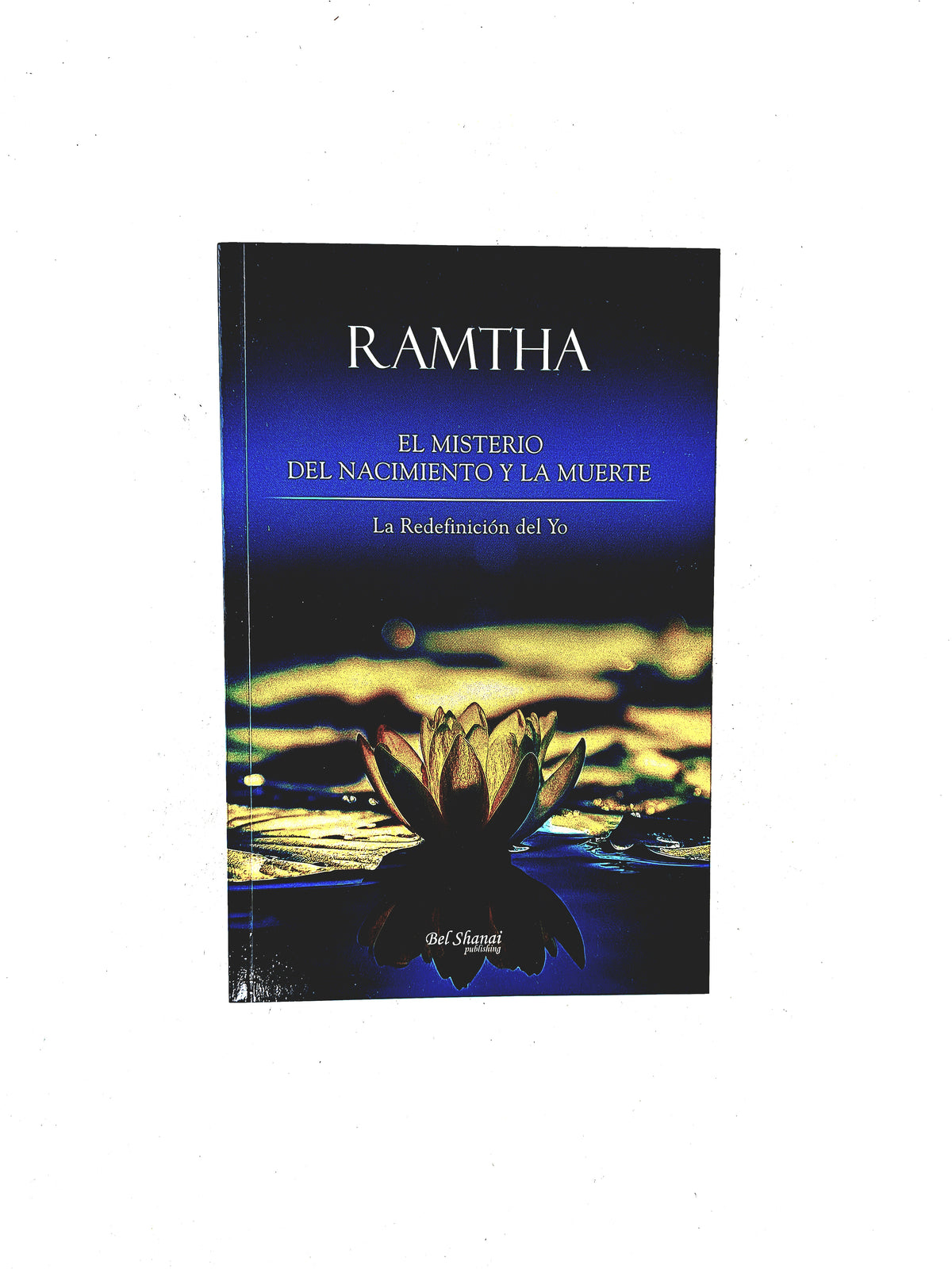 El misterio del nacimiento y la muerte La redefición del yo by Ramtha
