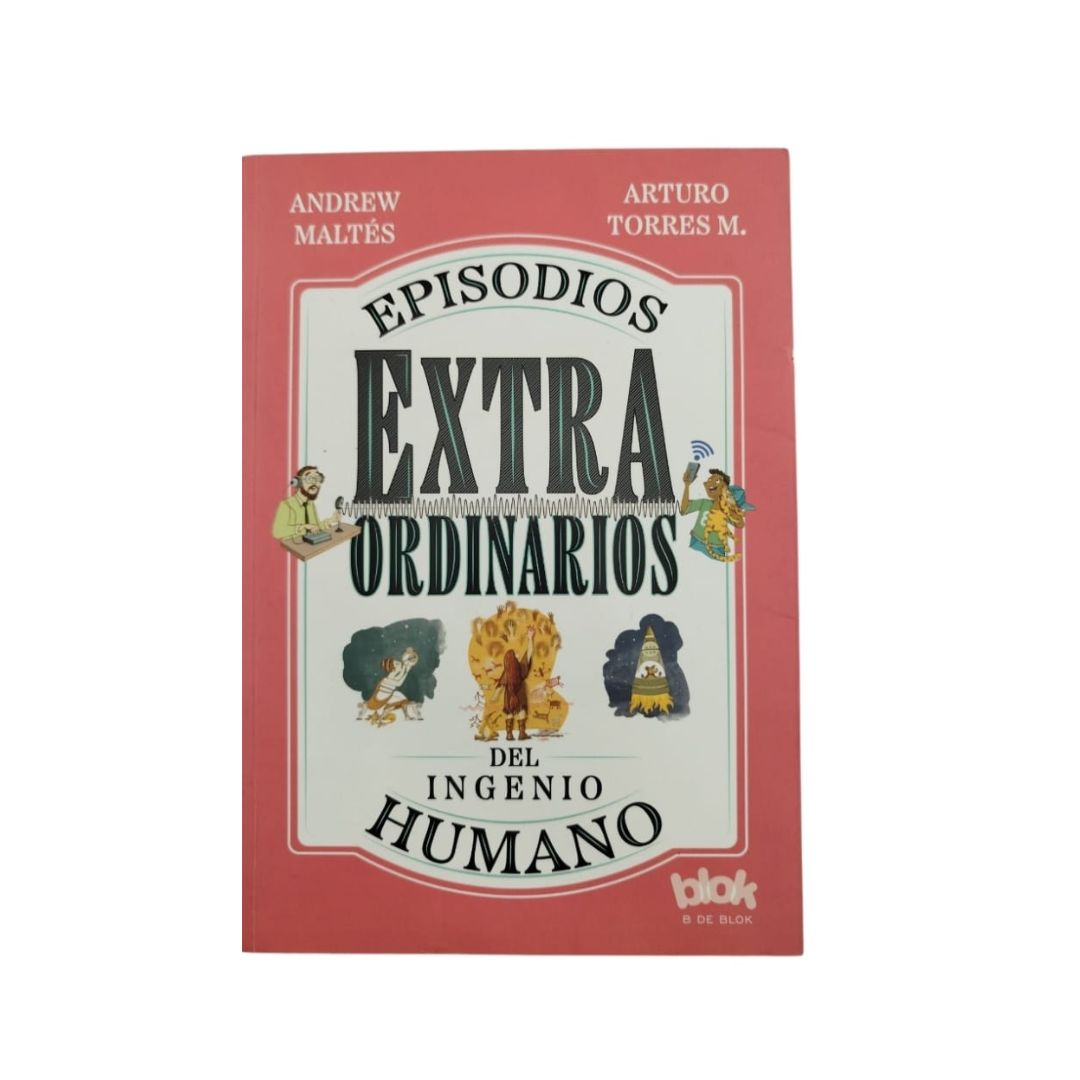 Episodios extra ordinarios del ingenio humano by Andrew Maltés Arturo Torres