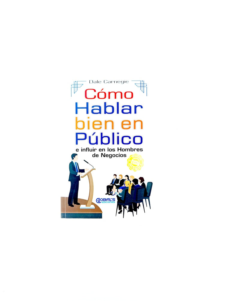 Cómo hablar bien en público e influir en los hombres de negocios by Dale Carnegie
