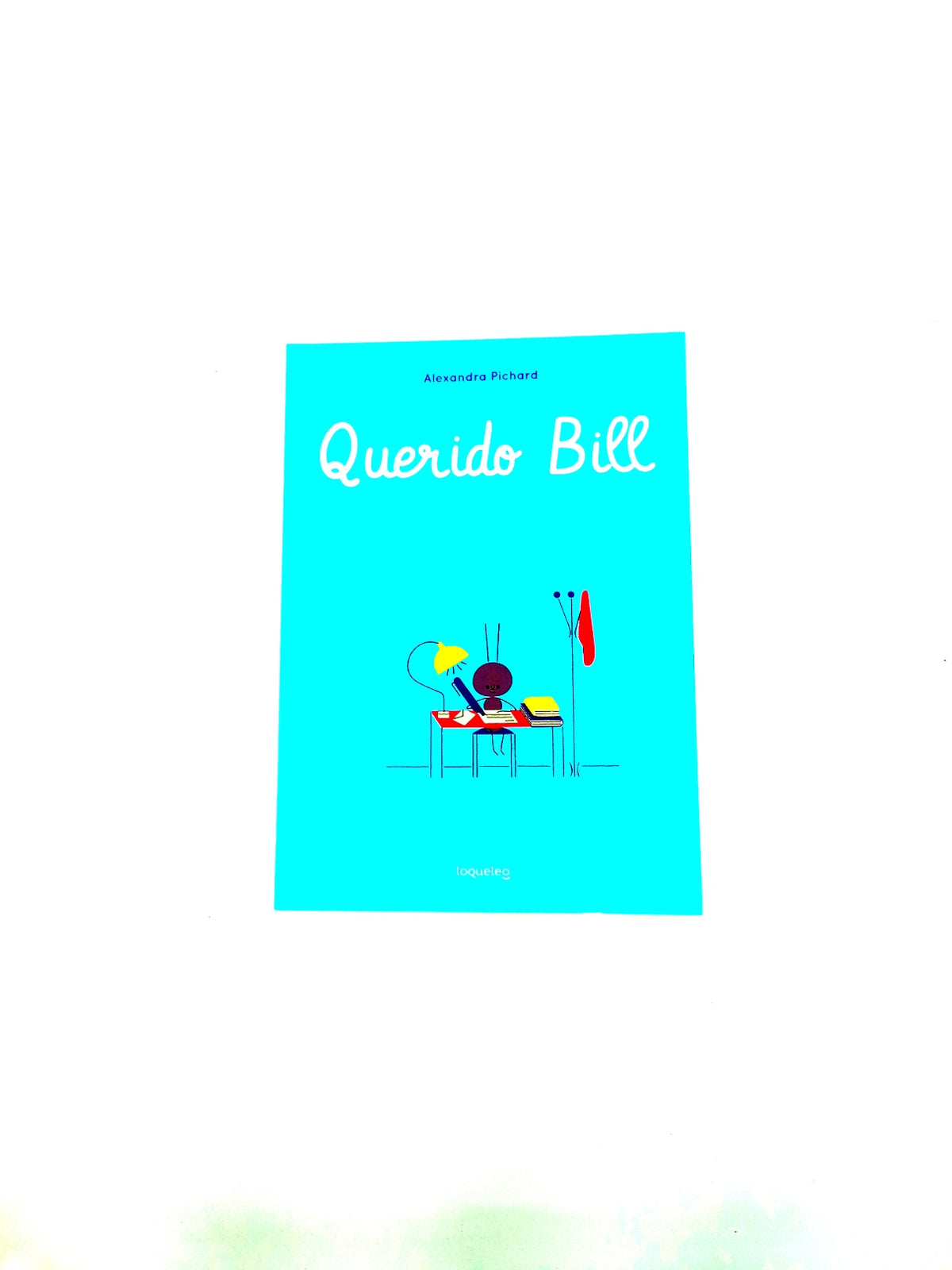 Querido Bill by Alexandra Pichard