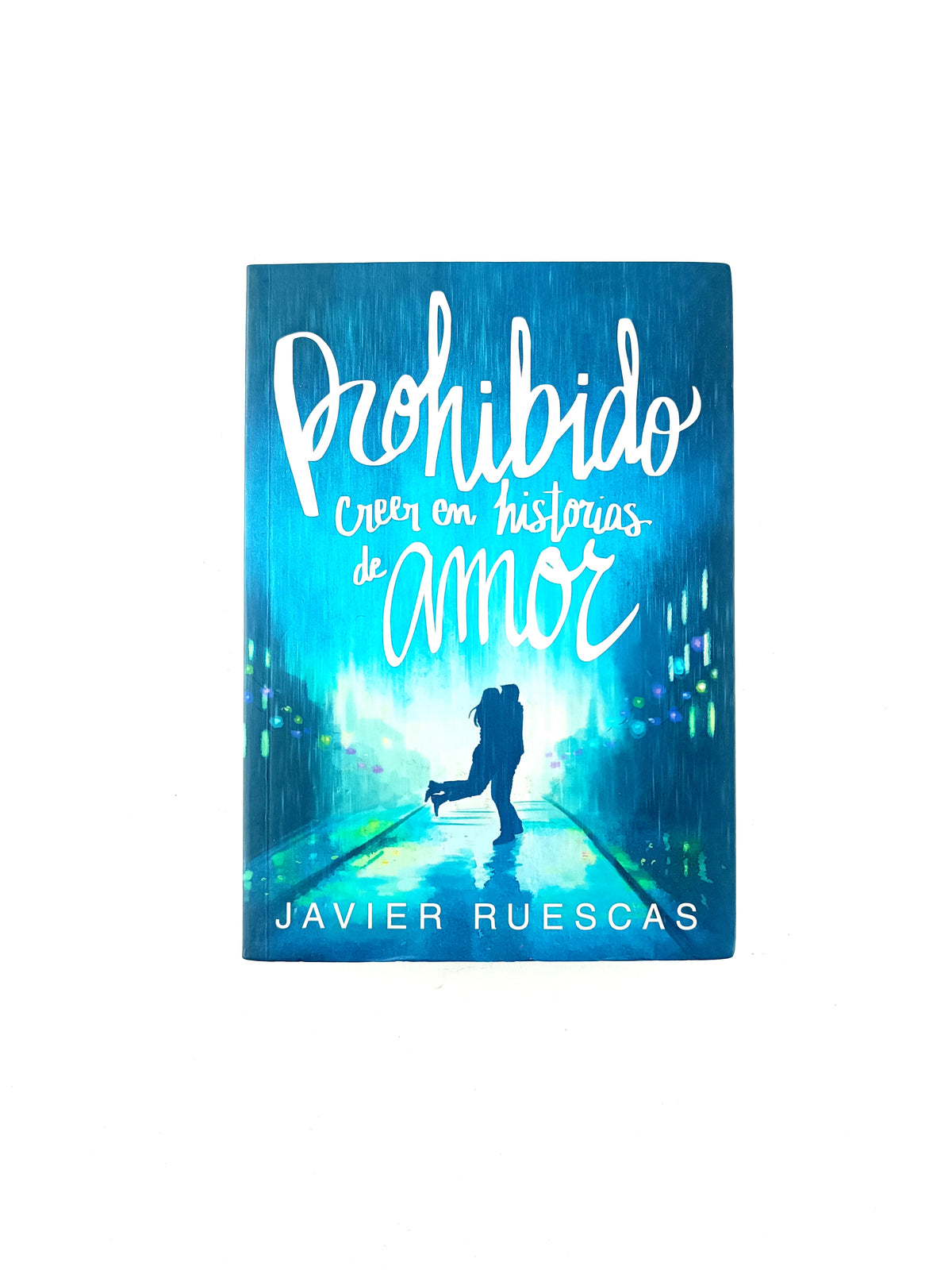 Prohibido creer en historias de amor by Javier ruescas