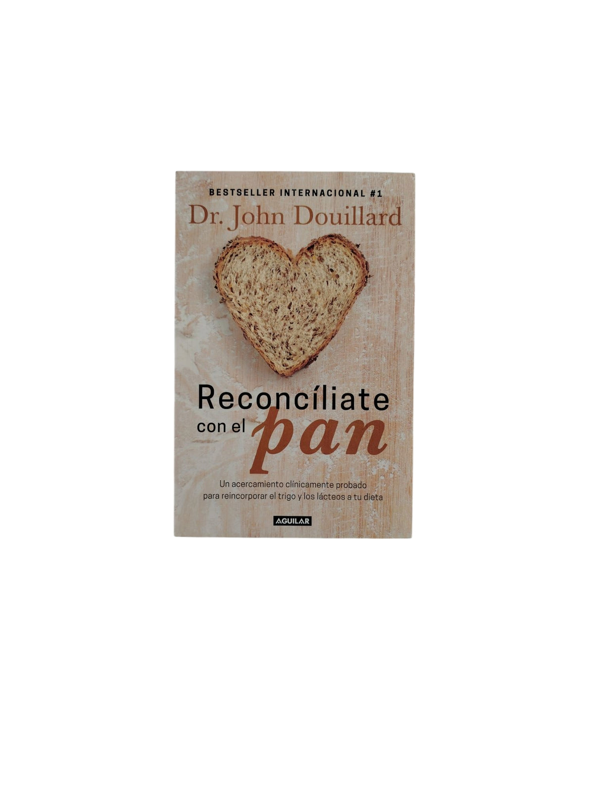 Reconcíliate con el Pan by Dr. John Douillard
