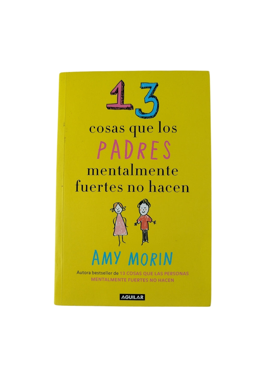 13 cosas que los padres mentalmente fuertes no hacen by Amy Morin
