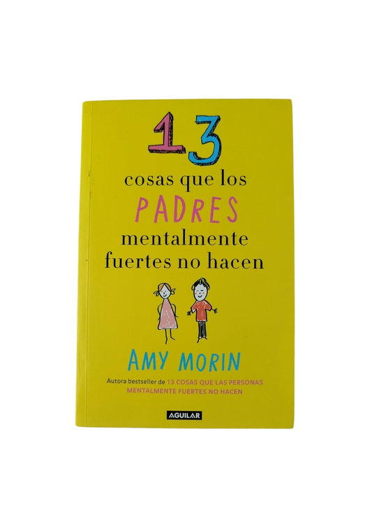 13 cosas que los padres mentalmente fuertes no hacen by Amy Morin