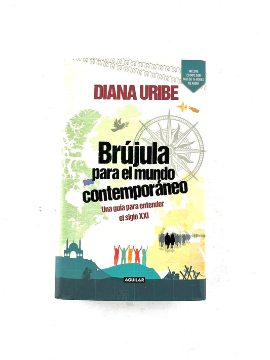Brújula para el mundo contemporáneo una guía para entender el siglo XXI by Diana Uribe