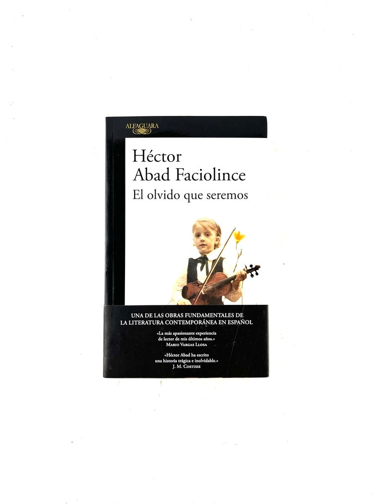 El olvido que seremos by Héctor Abad Faciolince