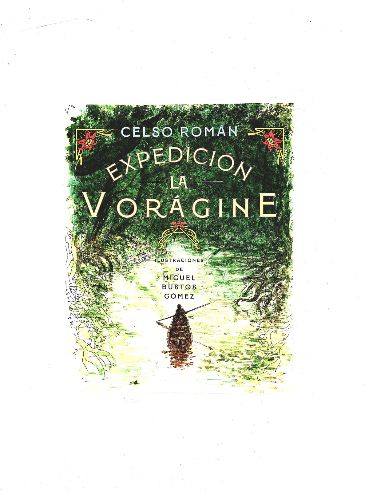 Expedición La Vorágine by Celso Roman