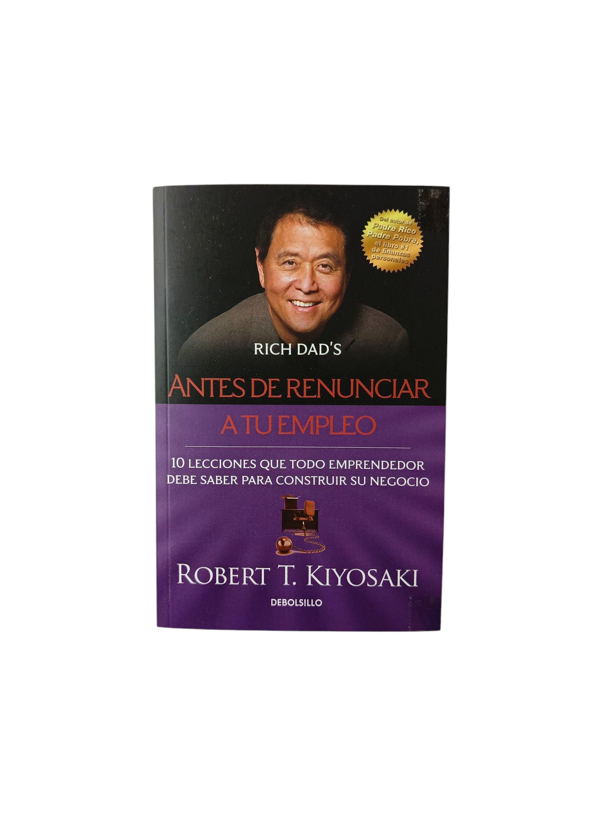 Antes de renunciar a tu empleo by Robert T. Kiyosak