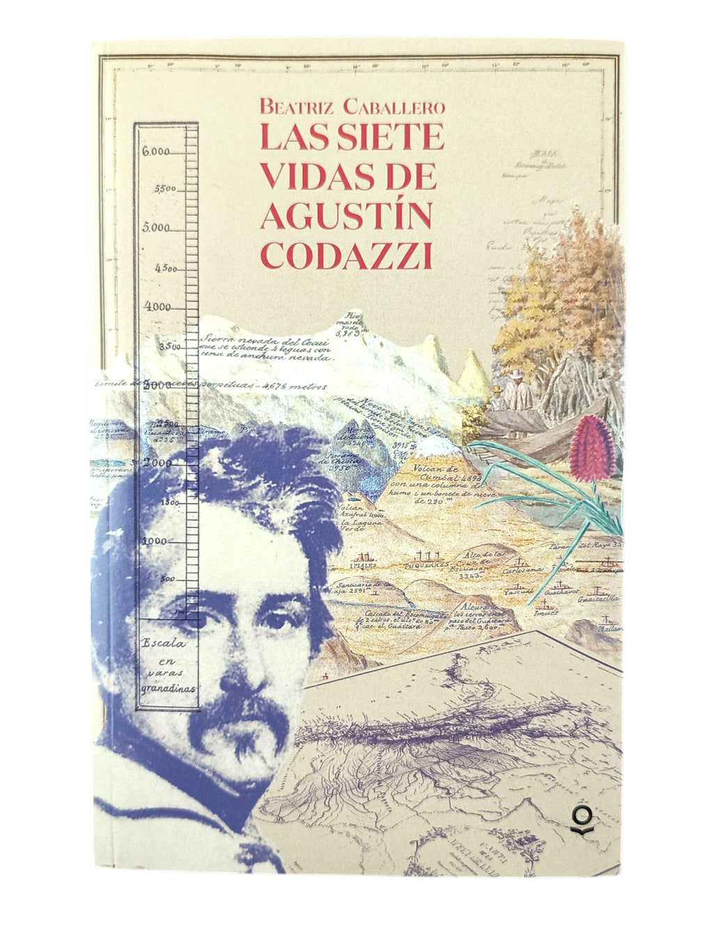 Las siete vidas de Agustín Codazzi by Beatriz Caballero