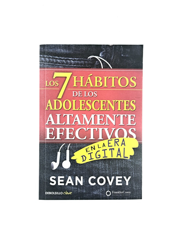 Los 7 hábitos de los adolescentes altamente efectivos en la era digital by Sean Covey