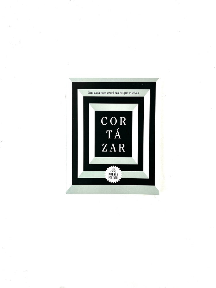 Que cada cosa cruel sea tú que vuelves by Julio Cortázar