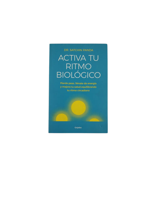 Activa tu ritmo Biológico by Dr. Satchin Panda