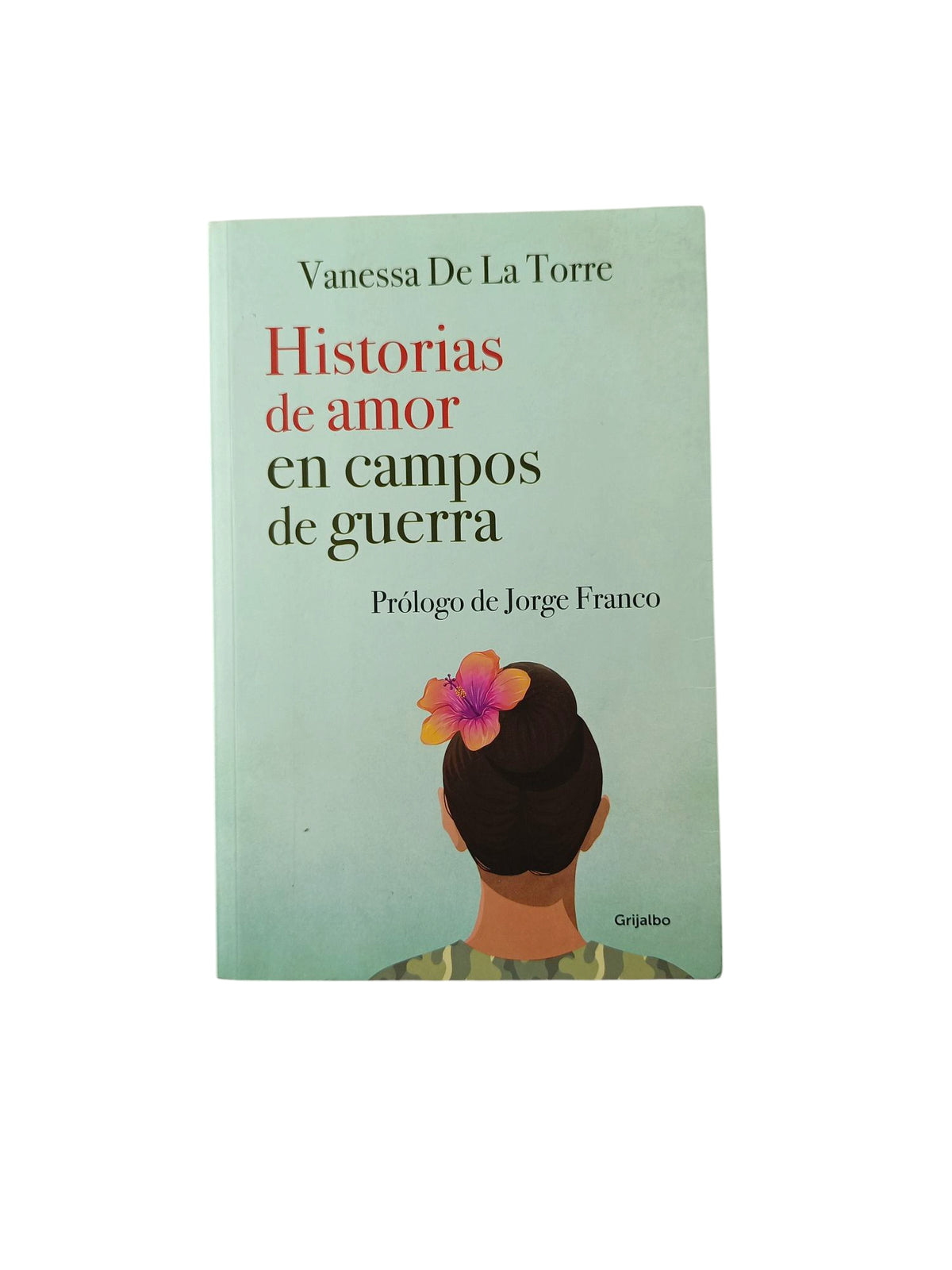 Historias de amor en campos de guerra by Vanessa De La Torre