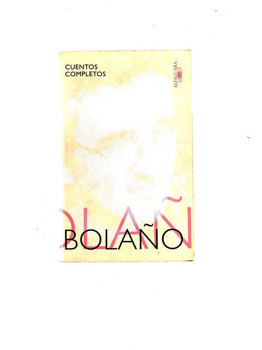 Cuentos Completos by Roberto Bolaño