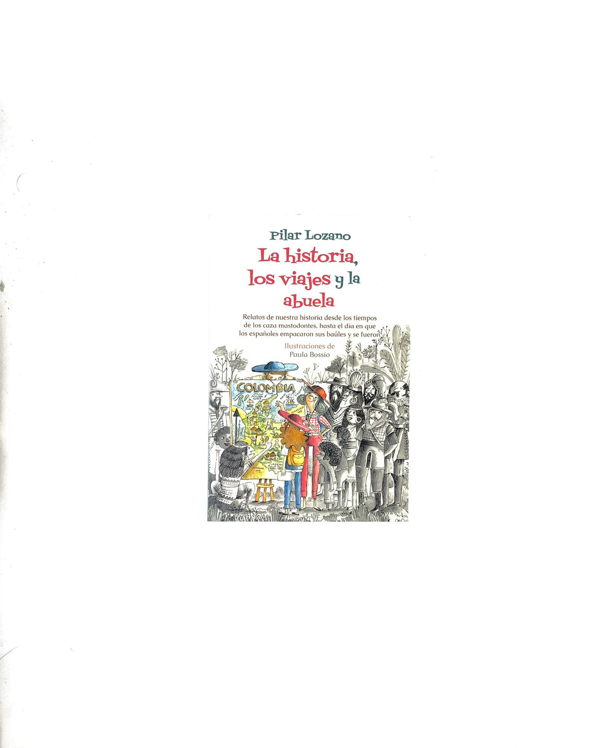 La historia, los viajes y la abuela by Pilar Lozano