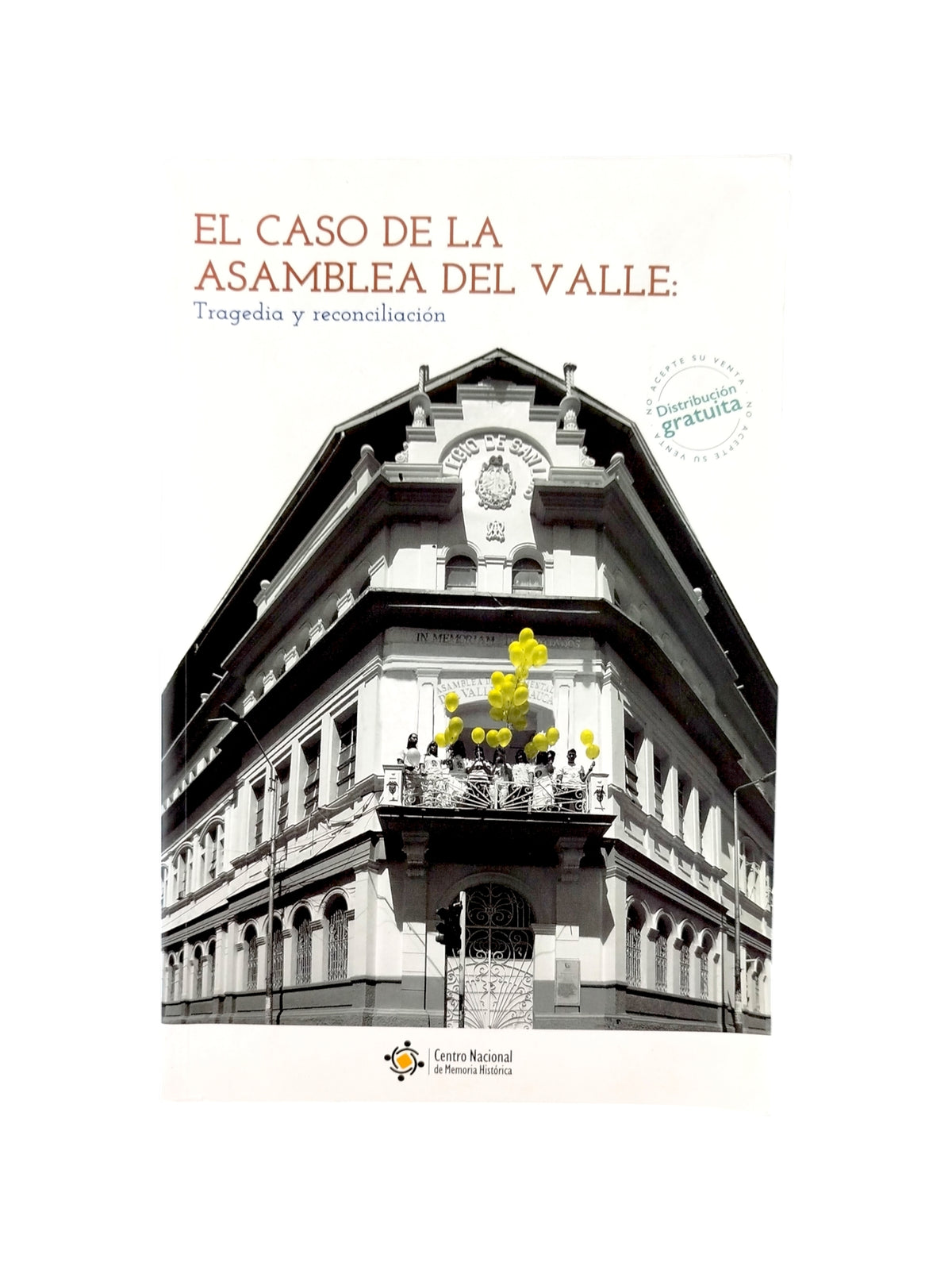 El Caso De La Asamblea Del Valle: Tragedia Y Reconciliación by Conflicto Armado;Secuestro en Colombia;Acuerdos de Paz