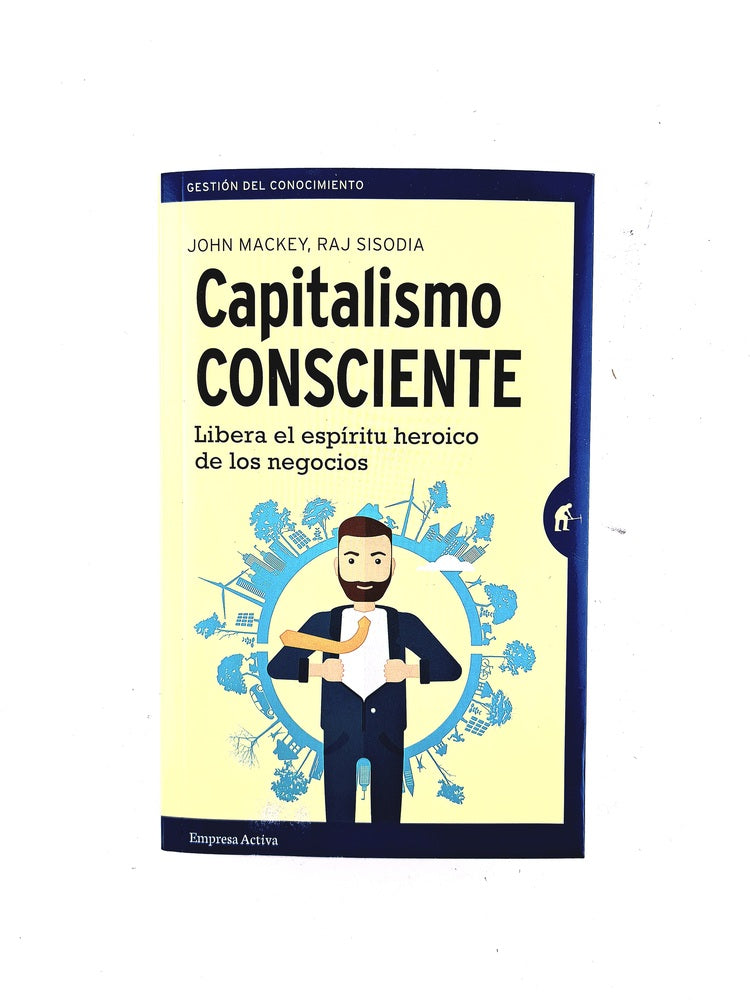 Capitalismo consciente by John Mackey, Raj Sisodia