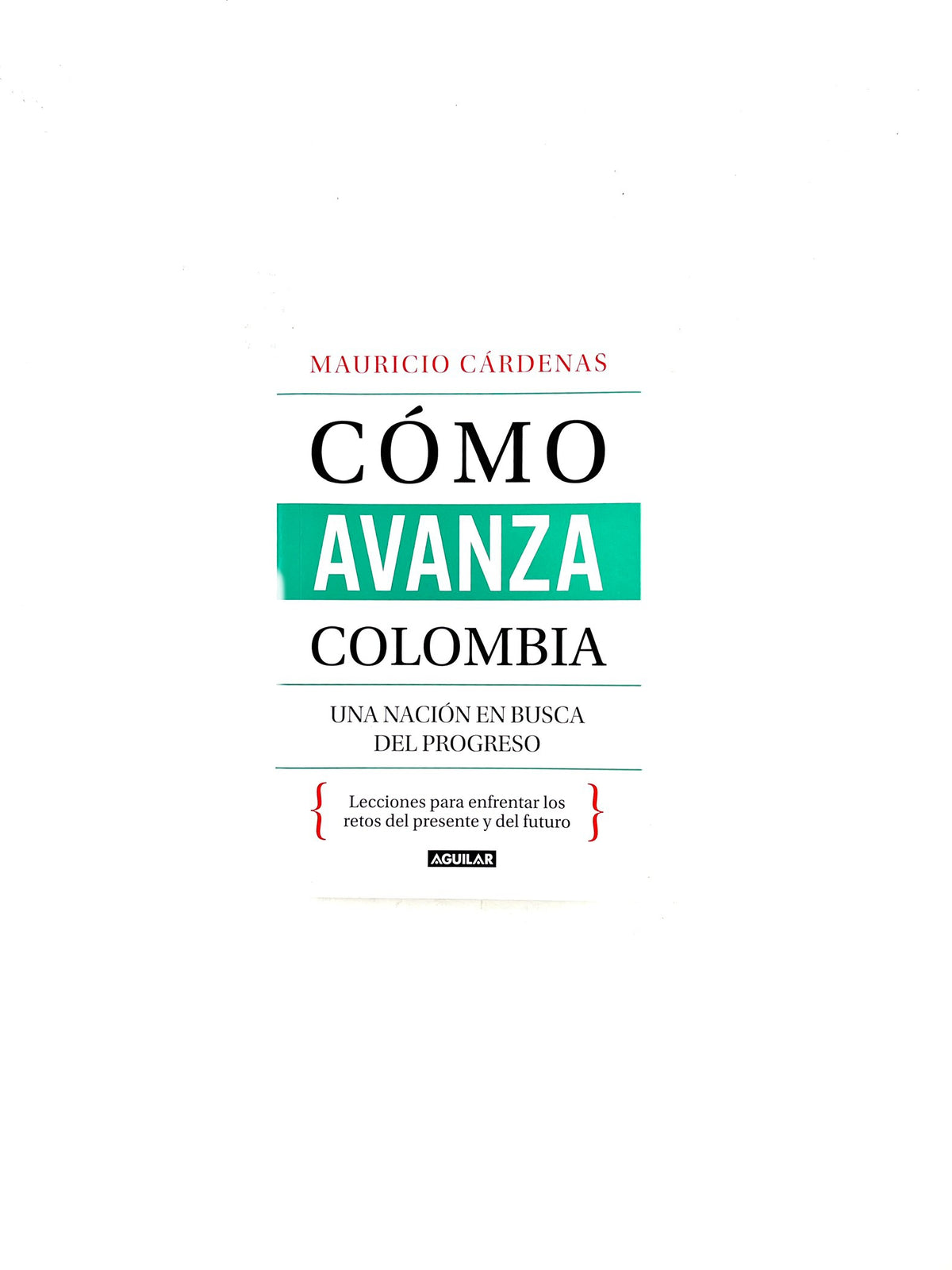 Cómo avanza Colombia by Mauricio Cárdenas