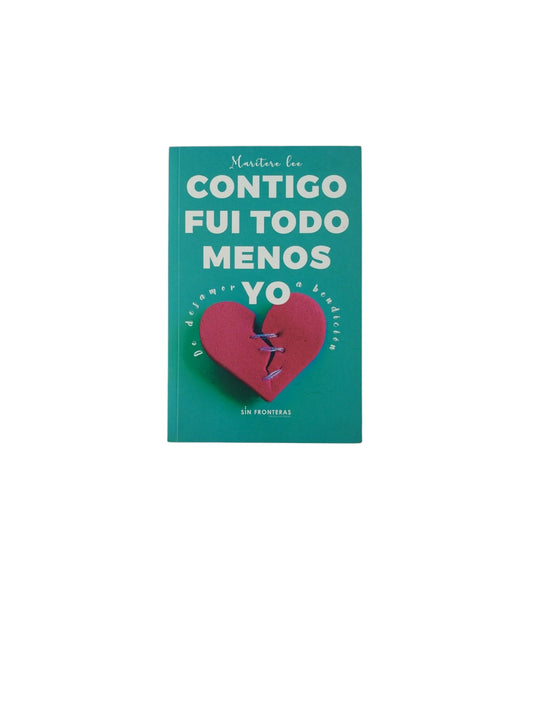 Contigo Fui Todo Menos Yo by Maritere Lee