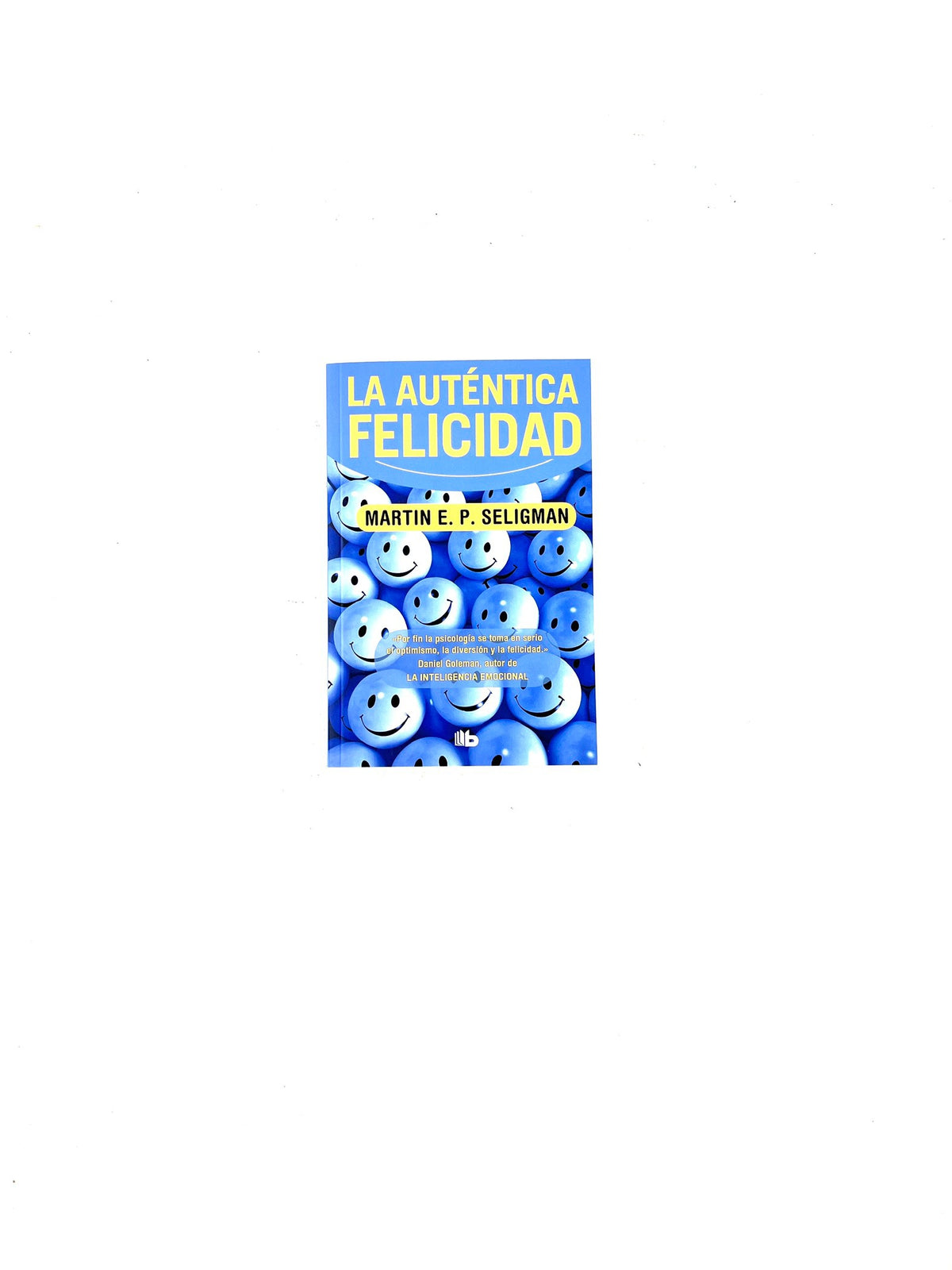 La auténtica felicidad by Martin E. P. Seligman