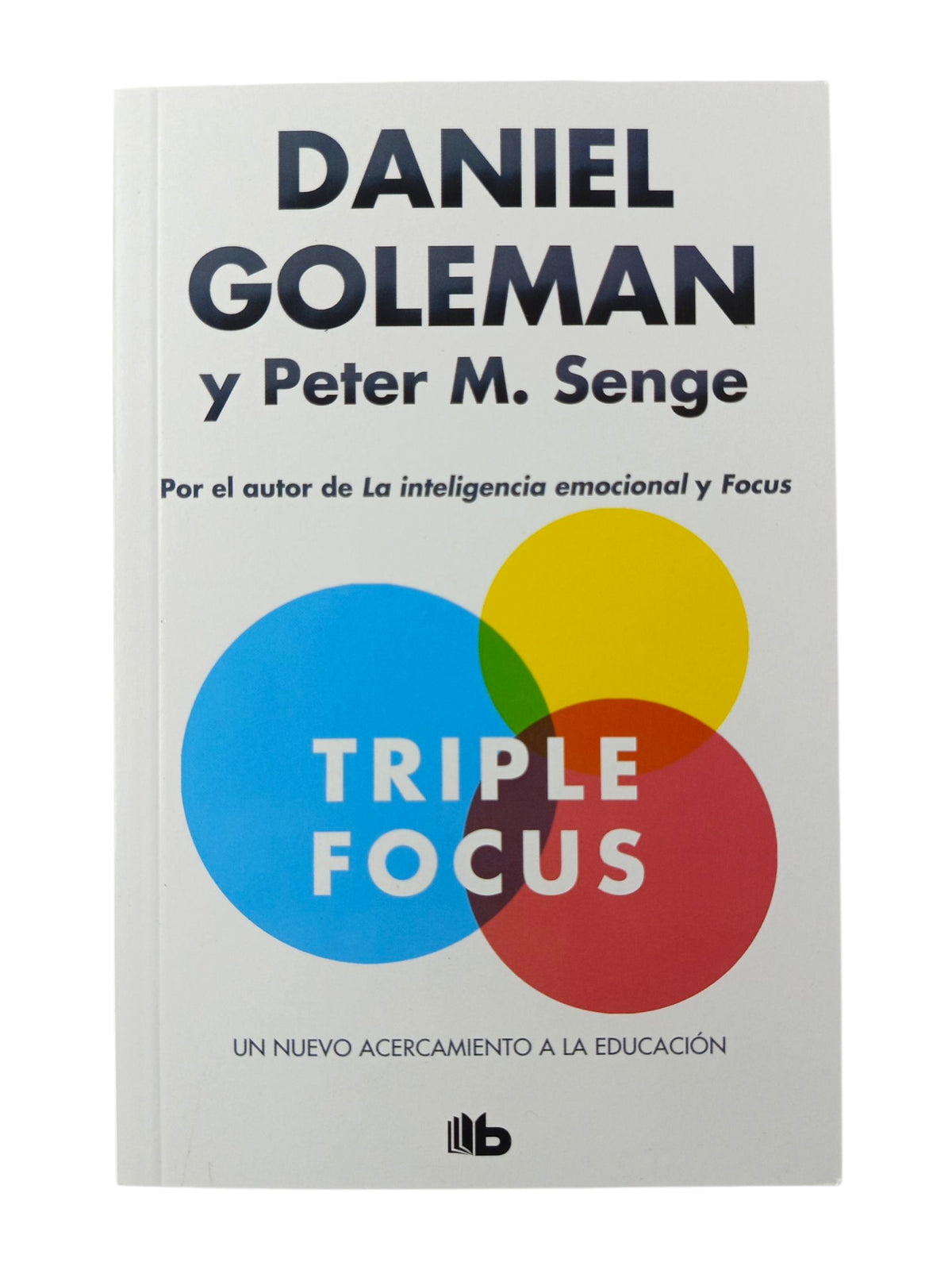 Triple Focus Un Nuevo Acercamiento A La Educacion by Daniel Goleman