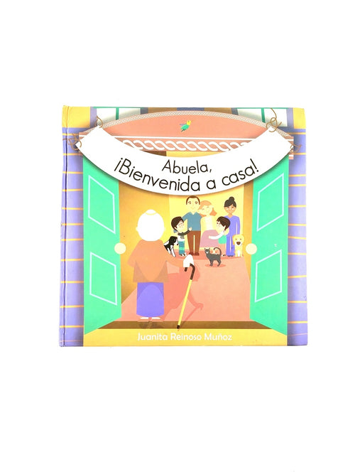 Abuela, ¡bienvenidad a casa! by Juanita Reinoso Muñoz