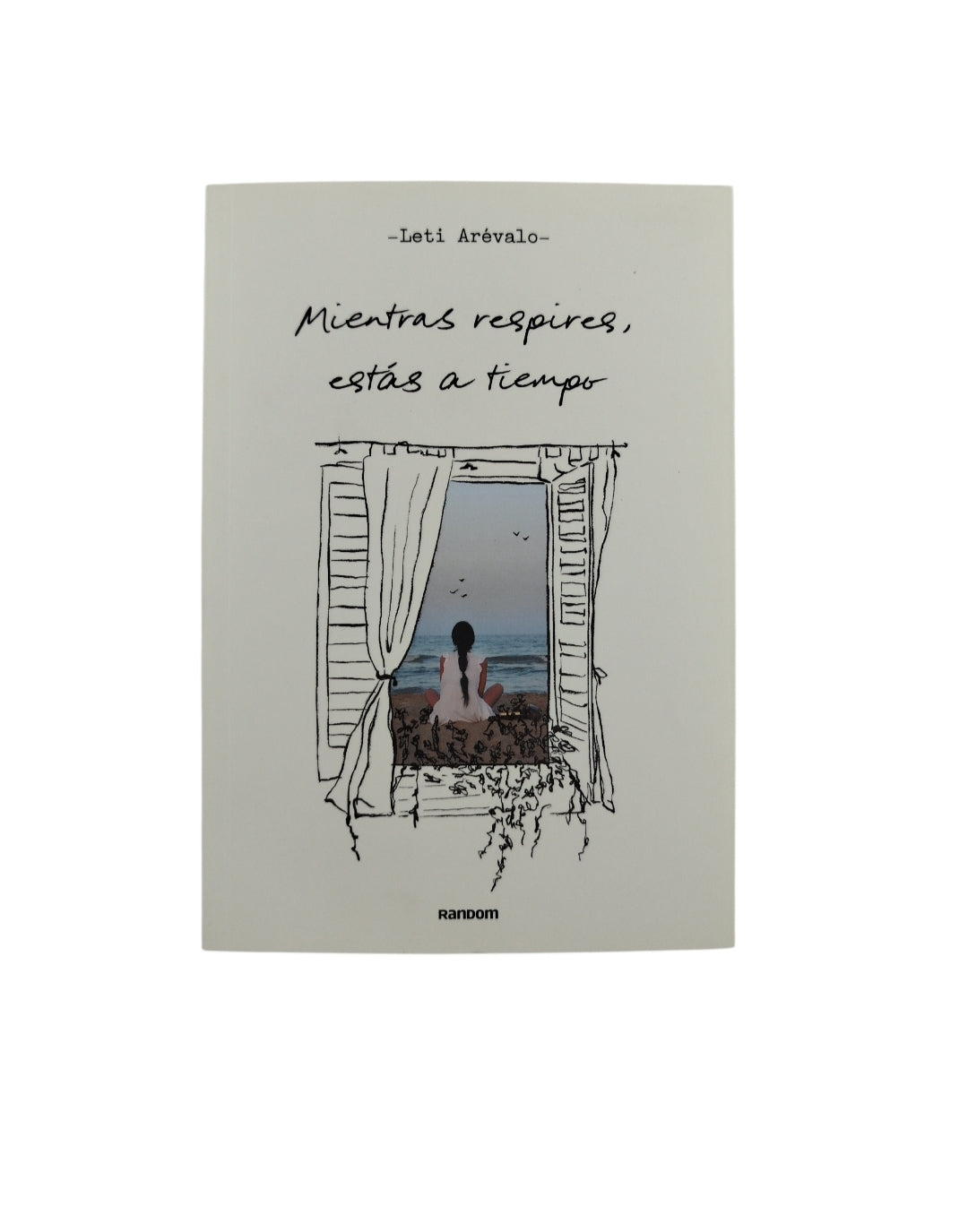 Mientras respires estás a tiempo by Leticia Arevalo