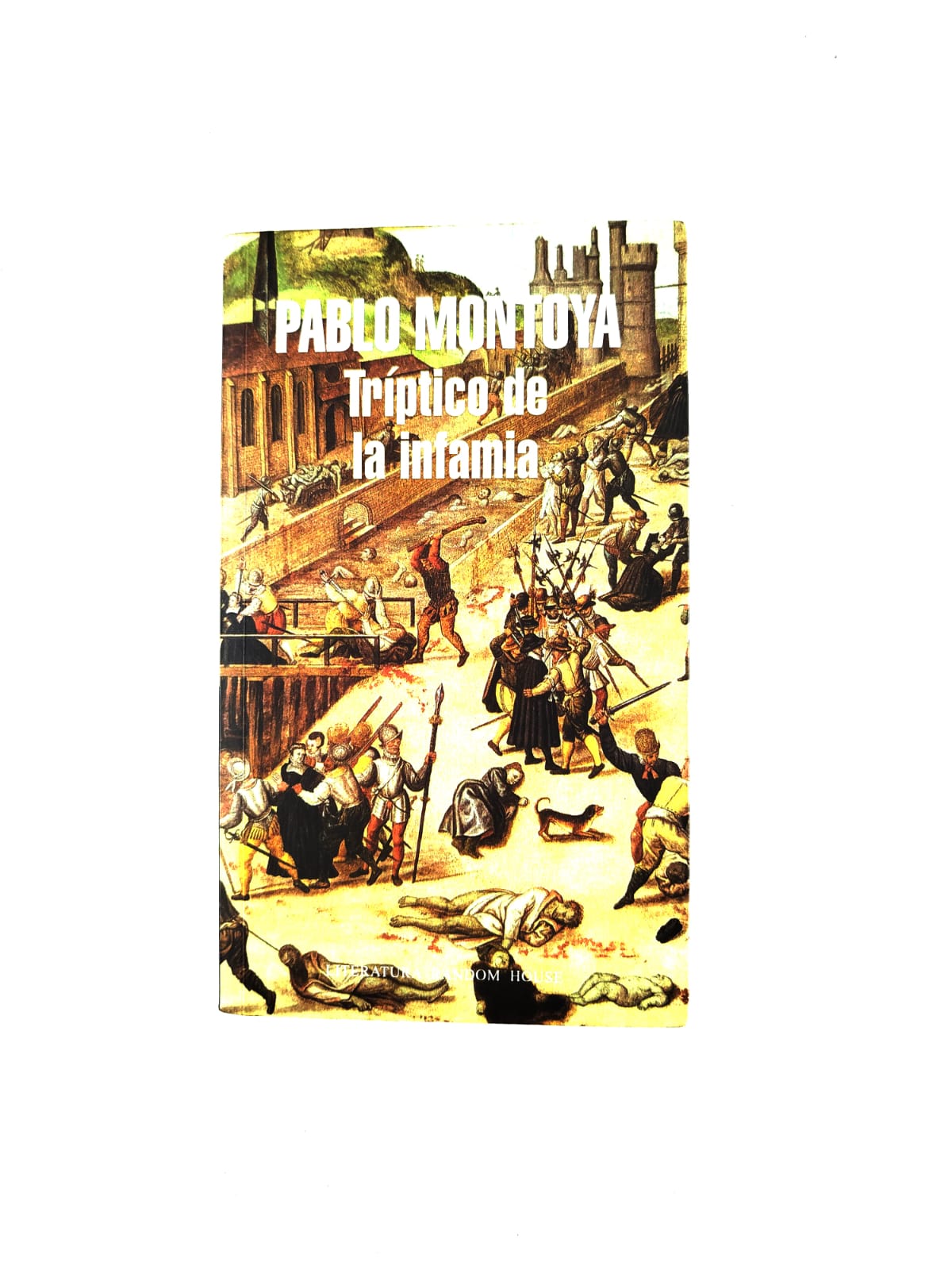 Tríptico de la infamia by Pablo Montoya