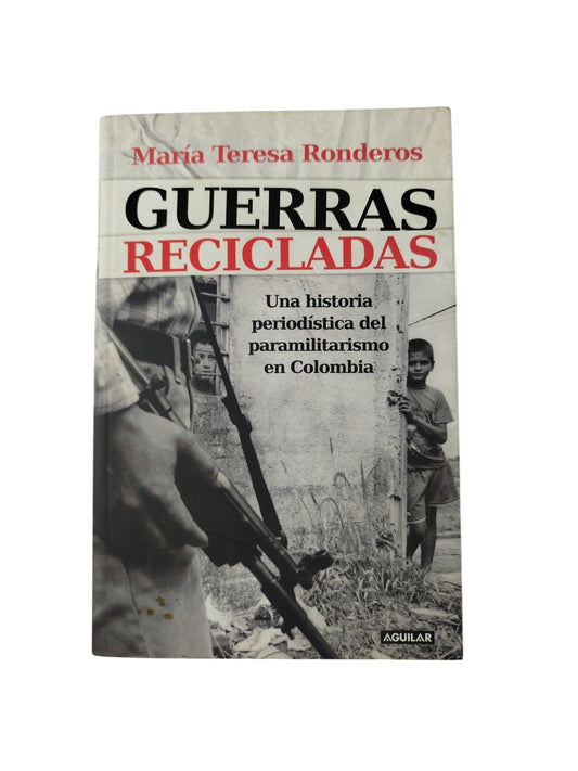 Guerras Recicladas by María Teresa Ronderos