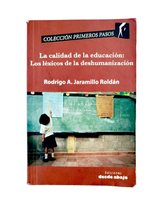 La Calidad De La Educación: Los Léxicos De La Deshumanización by Rodrigo A. Jaramillo Roldan