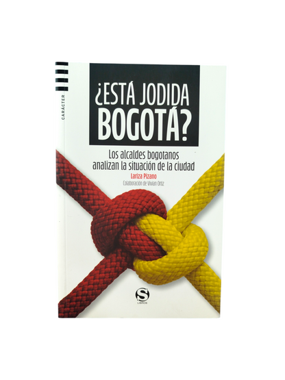 ¿está Jodida Bogotá? Los Alcaldes Bogotanos Analizan La Situación de la ciudad by Lariza Pizano