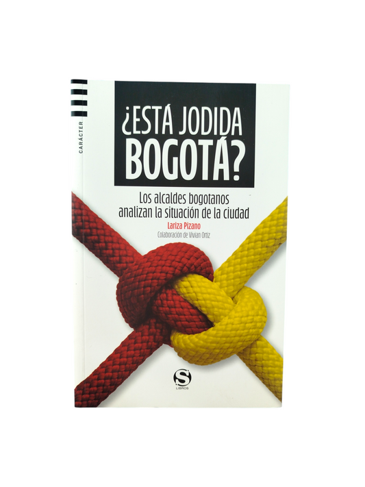 ¿está Jodida Bogotá? Los Alcaldes Bogotanos Analizan La Situación de la ciudad by Lariza Pizano