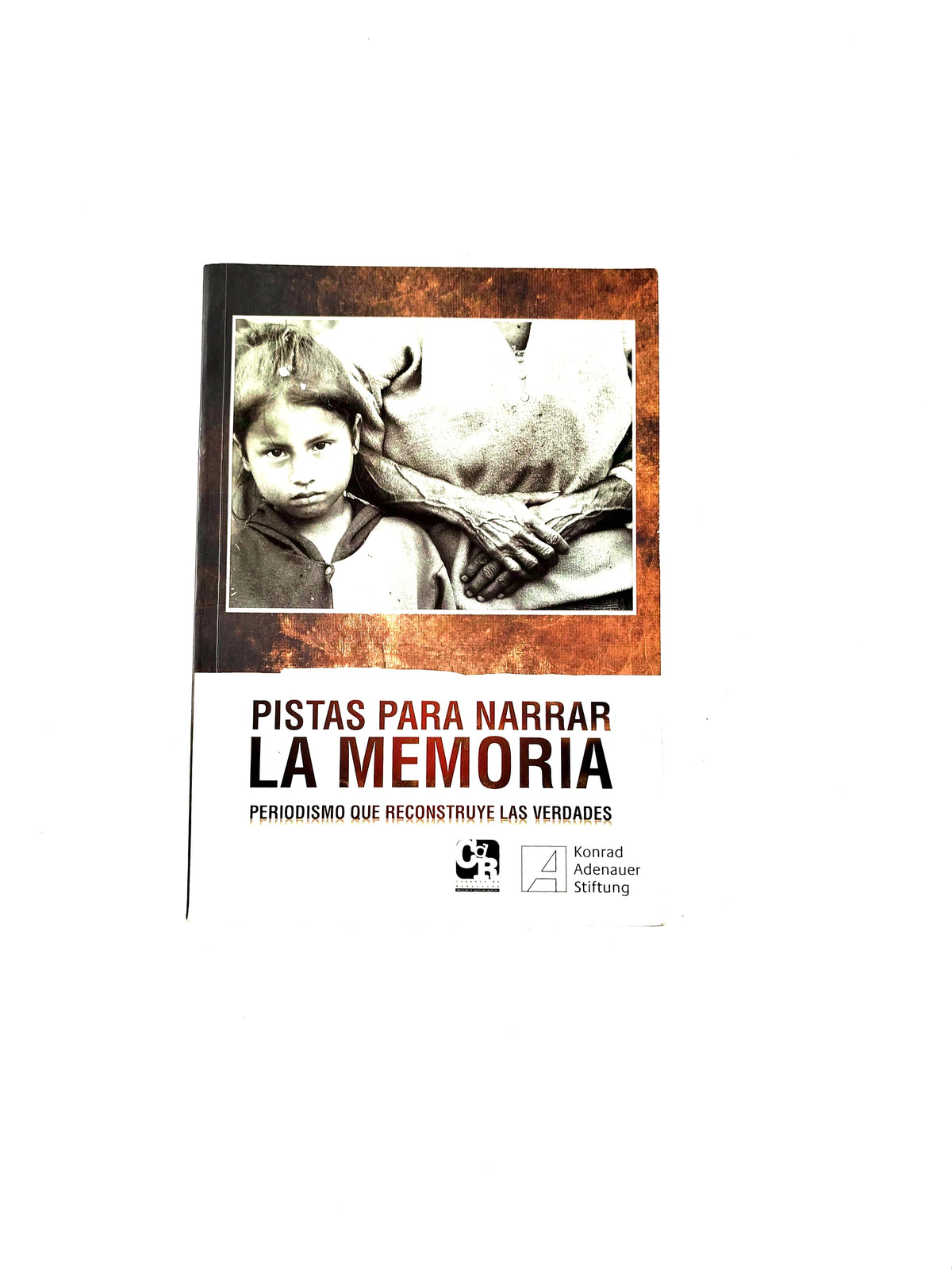 Pistas para narrar la memoria by Monica Gonzáles